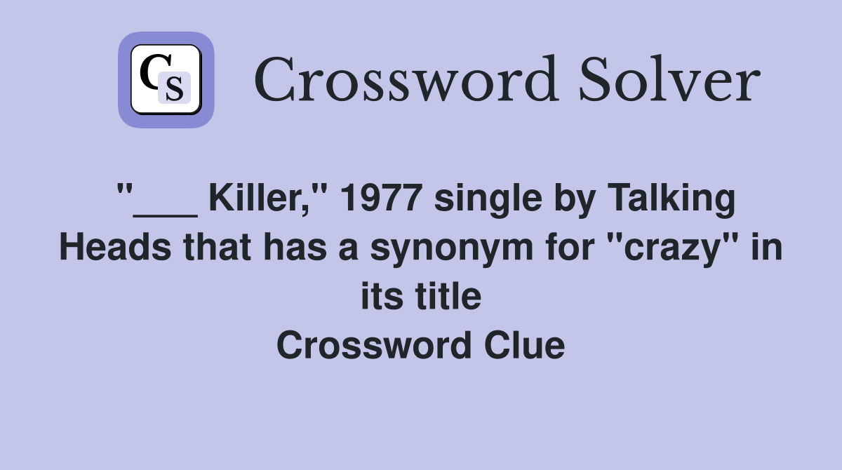 Killer," 1977 single by Talking Heads that has a synonym for "crazy" in